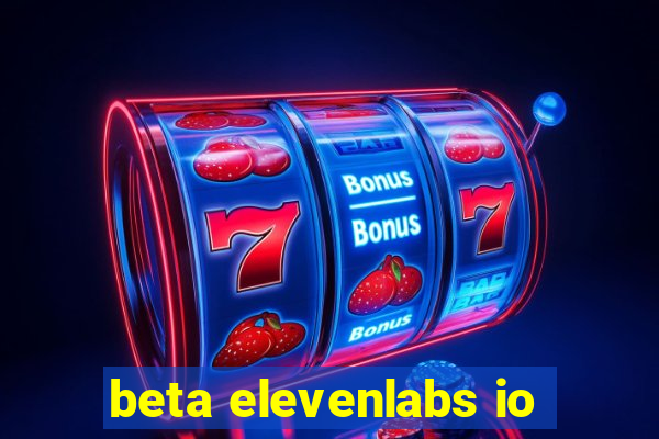 beta elevenlabs io